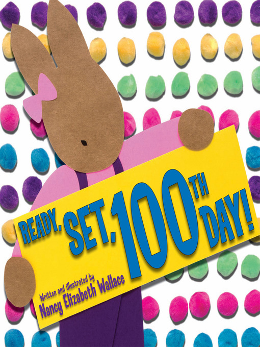 Title details for Ready! Set! 100th Day! by Nancy Elizabeth Wallace - Available